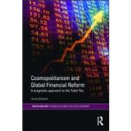 Cosmopolitanism and Global Financial Reform: A Pragmatic Approach to the Tobin Tax by Brassett; James, 9780415552172