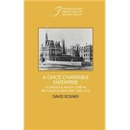 A Once Charitable Enterprise: Hospitals and Health Care in Brooklyn and New York 1885–1915 by David Rosner, 9780521242172