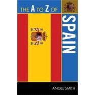 The a to Z of Spain by Smith, Angel, 9780810872172