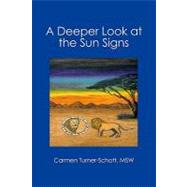 A Deeper Look at the Sun Signs by Turner-schott, Carmen, 9781419652172