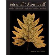 This Is All I Choose to Tell by Pelaud, Isabelle Thuy, 9781439902172