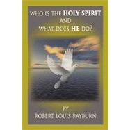 Who Is the Holy Spirit : And what Does HE Do? by Rayburn, Robert Louis, 9781449042172
