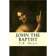 John the Baptist by Meyer, F. B., 9781503012172