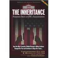 The Inheritance Poisoned Fruit of JFK's Assassination by Fulton, Christopher; Fulton, Michelle; Russell, Dick, 9781634242172