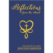 Reflections from the Heart by Silberstein, John Louis, 9798350922172