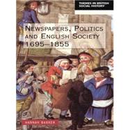 Newspapers and English Society 1695-1855 by Barker,Hannah, 9780582312173