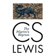 The Pilgrim's Regress by Lewis, C. S.; Hague, Michael, 9780802872173