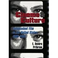 Cinema and Culture : Independent Film in the United States, 1980-2001 by Pribram, E. Deidre, 9780820452173