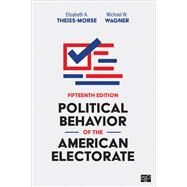 Political Behavior of the American Electorate by Elizabeth A. Theiss-Morse; Michael W. Wagner, 9781071822173