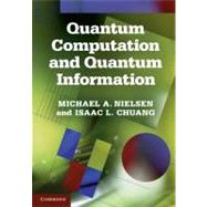 Quantum Computation and Quantum Information by Nielsen, Michael A.; Chuang, Isaac L., 9781107002173