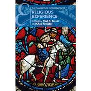 The Cambridge Companion to Religious Experience by Moser, Paul K.; Meister, Chad, 9781108472173