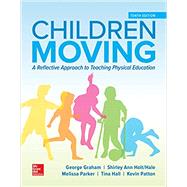 Looseleaf for Children Moving: A Reflective Approach to Teaching Physical Education by Graham, George; Holt/Hale, Shirley Ann; Parker, Melissa, 9781260392173