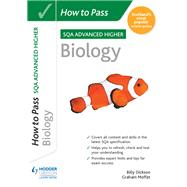 How to Pass Advanced Higher Biology by Graham Moffat; Billy Dickson, 9781398312173
