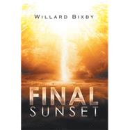 Final Sunset by Bixby, Willard, 9781499082173