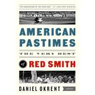 American Pastimes by Smith, Red; Okrent, Daniel; Smith, Terence (AFT), 9781598532173