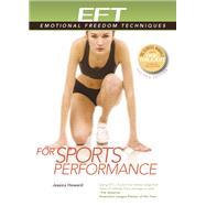 EFT for Sports Performance Featuring Reports from EFT Practitioners, Instructors, Students, and Users by HOWARD, JESSICA, 9781604152173