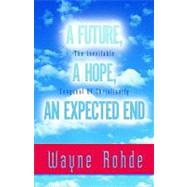 Future, a Hope, an Expected End by Rohde, Wayne, 9781931232173