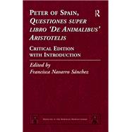 Peter of Spain, Questiones super libro De Animalibus Aristotelis by Snchez, Francisca Navarro, 9780367882174