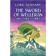 The Sword of Welleran and Other Stories by Lord Dunsany; Sime, S. H., 9780486442174