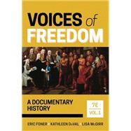 Voices of Freedom: A Documentary History by Eric Foner , Kathleen DuVal, Lisa McGirr, 9781324042174