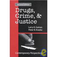 Drugs, Crime, and Justice : Contemporary Perspectives by Gaines, Larry K.; Kraska, Peter B.; Gaines, Larry K.; Kraska, Peter B., 9781577662174