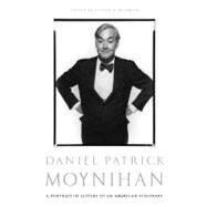 Daniel Patrick Moynihan A Portrait in Letters of an American Visionary by Moynihan, Daniel Patrick; Weisman, Steven R, 9781610392174
