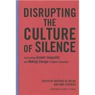 Disrupting the Culture of Silence by De Welde, Kristine; Stepnick, Andi; Pasque, Penny A., 9781620362174