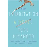 Inhabitation A Novel by Miyamoto, Teru; Thomas, Roger K., 9781640092174