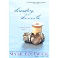 Threading the Needle by Bostwick, Marie, 9780758232175