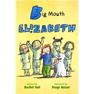 Big Mouth Elizabeth by Vail, Rachel; Keiser, Paige, 9781250162175