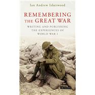 Remembering the Great War by Isherwood, Ian Andrew, 9781350152175