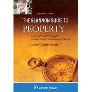 Glannon Guide to Property Learning Property Through Multiple Choice Questions and Analysis by Smith, James Charles, 9781454892175