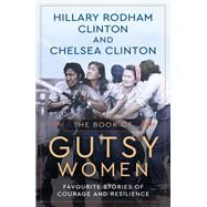 The Book of Gutsy Women by Hillary Rodham Clinton; Chelsea Clinton, 9781471172175