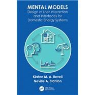 Mental Models: Design of User Interaction and Interfaces for Domestic Energy Systems by Revell; Kirsten M. A., 9781498762175