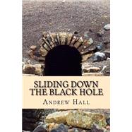 Sliding Down the Black Hole by Hall, Andrew, 9781518792175