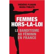 Femmes hors-la-loi by Maria Poblete; Frdric Ploquin, 9782213672175