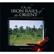 On the Iron Rails of the Orient by Leboutillier, Kris, 9789812612175