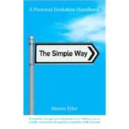 The Simple Way 52 Ideas to Find Your Way Through Our Complex World by Tyler, Simon, 9789814382175