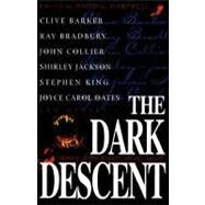 The Dark Descent by Hartwell, David G.; Barker, Clive; Bradbury, Ray; Collier, John; Jackson, Shirley; King, Stephen; Oates, Joyce Carol, 9780312862176