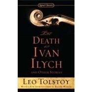 The Death of Ivan Ilych and Other Stories by Tolstoy, Leo; Marler, Regina; McLean, Hugh, 9780451532176