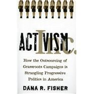 Activism, Inc. by Fisher, Dana R., 9780804752176