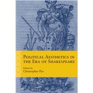 Political Aesthetics in the Era of Shakespeare by Sedinger, Tracey (CON); Lupton, Julia (CON); Rust, Jennifer R. (CON); Sisson, Andrew (CON); Linton, Joan Pong (CON), 9780810142176