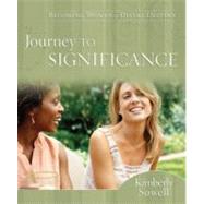 Journey to Significance : Becoming Women of Divine Destiny by Sowell, Kimberly, 9781596692176