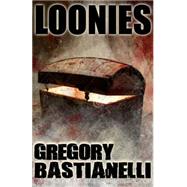 Loonies by Bastianelli, Gregory, 9781942712176