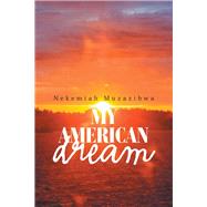 My American Dream by Muzazibwa, Nekemiah, 9781984532176