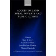 Access to Land, Rural Poverty, and Public Action by Janvry, Alain de; Gordillo, Gustavo; Platteau, Jean-Philippe; Sadoulet, Elisabeth, 9780199242177