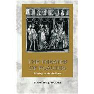 The Theater of Plautus by Moore, Timothy J., 9780292752177
