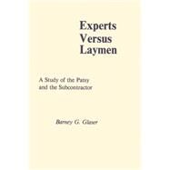 Experts Versus Laymen: A Study of the Patsy and the Subcontractor by Glaser,Barney, 9780878552177