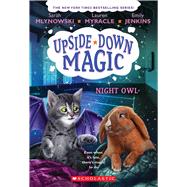 Night Owl (Upside-Down Magic #8) by Jenkins, Emily; Myracle, Lauren; Mlynowski, Sarah, 9781338662177