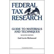 Federal Tax Research : Guide to Materials and Techniques by Richmond, Gail Levin, 9781599412177
